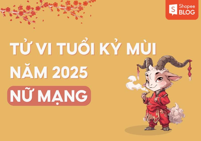 Tổng Quan Tử Vi Kỷ Mùi Nữ Mạng 2025