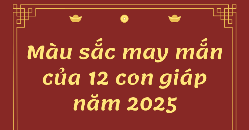 Màu Sắc May Mắn Xông Nhà 2025