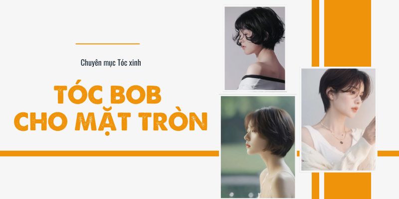 Kiểu tóc bob ngắn cho mặt tròn