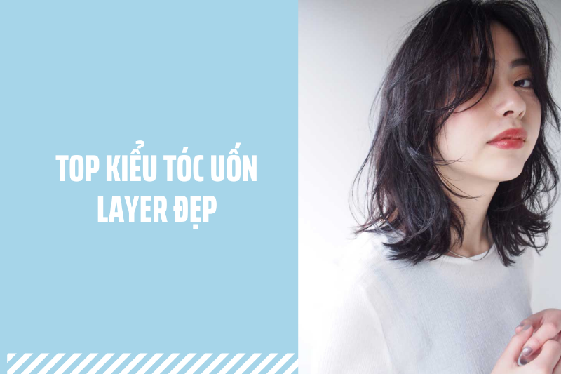 Tóc uốn layer tầng thấp khuôn mặt