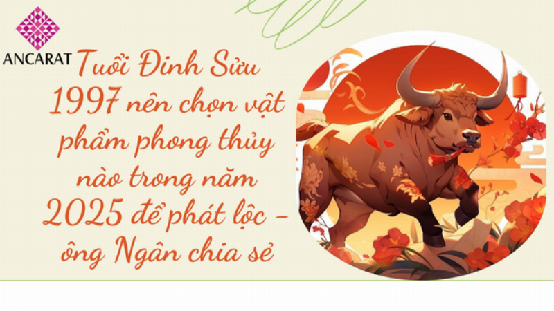 Vật phẩm phong thủy cho tuổi Đinh Sửu