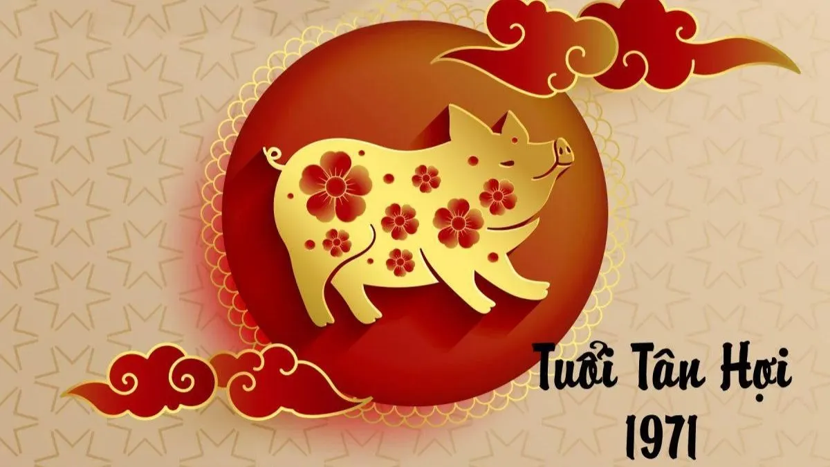Tuổi Tân Hợi 1971 và con giáp tương ứng