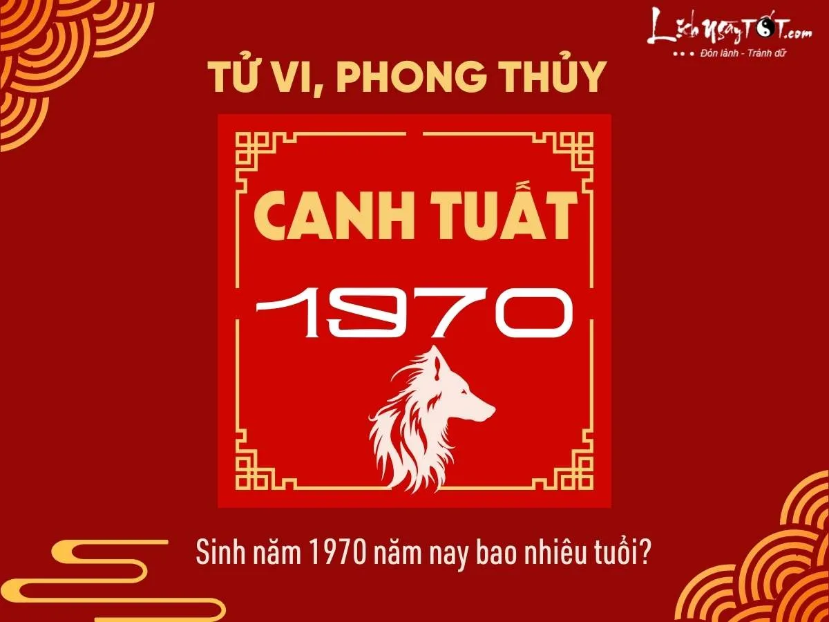 Người sinh năm 1970 Canh Tuất năm nay bao nhiêu tuổi theo lịch âm dương